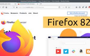 Firefox 82发布：官方称速度更快了