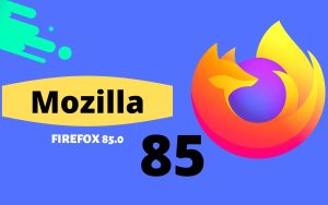 Firefox 85正式发布：带来这3个主要改进