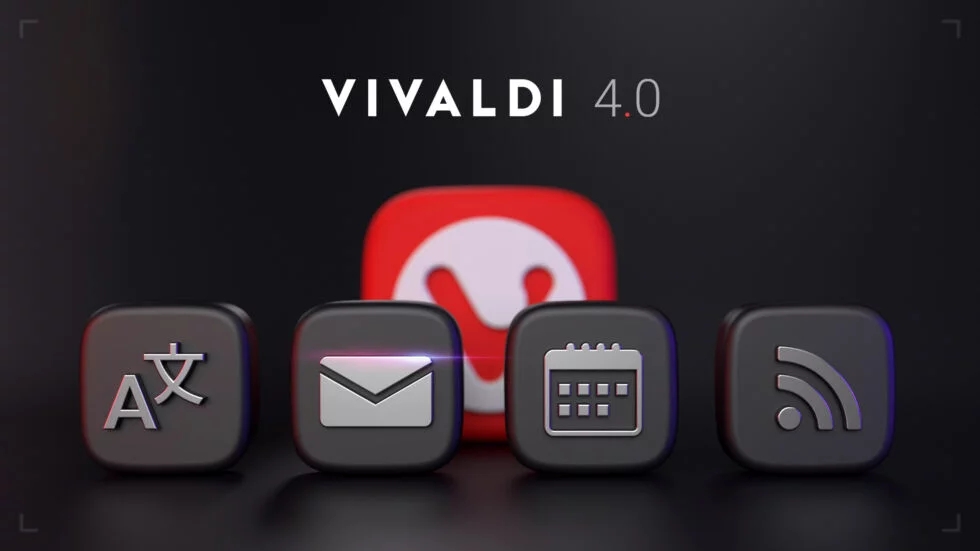 Vivaldi 4.0来了！包括翻译、日历、邮件和RSS阅读器的重大版本