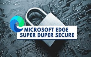 Mac版Edge最新支持Super Duper Secure Mode（超级欺骗安全模式）
