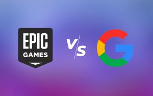 Epic Games与谷歌官司迎反转，遭谷歌反诉