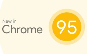 谷歌发布Chrome 95稳定版：改进要点一览